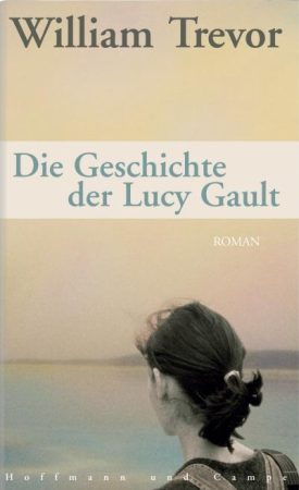 Die Geschichte der Lucy Gault - William Trevor