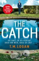 The Catch - T. M. Logan