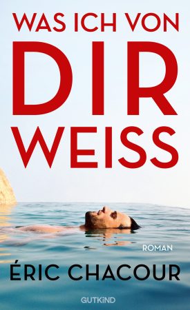 Was ich von dir weiß – Eric Chacour Was ich von dir weiß - Eric Chacour
