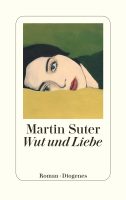 Wut und Liebe - Martin Suter